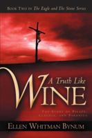 A Truth Like Wine 1594677972 Book Cover