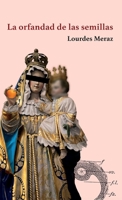 La orfandad de las semillas (Spanish Edition) B0CN5X7KY5 Book Cover
