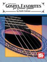 Mel Bay presents Gospel Favorites For Classic Guitar 0786673044 Book Cover