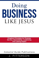 Doing Business Like Jesus: Biblical Principles for Christian Entrepreneurs and Business Leaders 1997014068 Book Cover