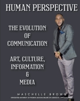 HUMAN PERSPECTIVE: THE EVOLUTION OF COMMUNICATION; ART CULTURE INFORMATION & MEDIA B08STZGV1S Book Cover