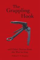 The Grappling Hook: And Other Stories from the War in Iraq 1589661796 Book Cover