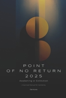 POINT OF NO RETURN 2025: Awakening or Extinction (Society & Civilization) B0DTLQGDTD Book Cover