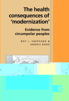 The Health Consequences of 'Modernisation': Evidence from Circumpolar Peoples 0521065569 Book Cover
