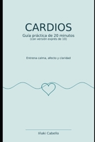 CARDIOS: ENTRENA CALMA, AFECTO Y CLARIDAD (Spanish Edition) B0G4JYXGD6 Book Cover