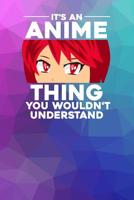 It's an Anime thing you wouldn't understand: Notebook, 6x9 inches, 120 dotted pages in white for all Anime Fans. 1076285392 Book Cover