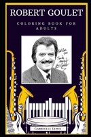 Robert Goulet Coloring Book for Adults: Motivational Anti-Stress Relief Illustrations (Robert Goulet Coloring Books) B0892DHMCF Book Cover