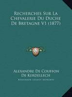 Recherches Sur La Chevalerie Du Duch� de Bretagne 1018499989 Book Cover