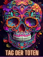 Tag Der Toten: Dia de los Muertos - Mehr als 40 Schädel zum Ausmalen: für Anti-Stress und Entspannung. Einseitige Seiten. B0CG6P966N Book Cover