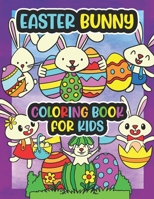 Easter Bunny Coloring Book For Kids: Easy and Fun Educational Coloring Pages of Easter Bunny for Little Kids Age 4-8 Toddler Boys Girls Preschool and ... Bunny Activity Book Gift For Children B08VCQWY9K Book Cover