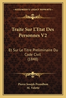 Traite Sur L'Etat Des Personnes V2: Et Sur Le Titre Preliminaire Du Code Civil (1848) 1160261385 Book Cover