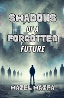 Shadows of a Forgotten Future B0DVNFDZH9 Book Cover