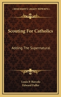 Scouting For Catholics: Adding The Supernatural 1162989343 Book Cover