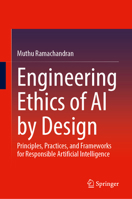 Engineering Ethics of AI by Design: Principles, Practices, and Frameworks for Responsible Artificial Intelligence 9819529085 Book Cover