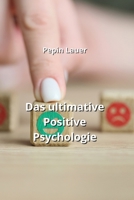 Das ultimative Positive Psychologie (German Edition) B0CMXZ3BJ4 Book Cover