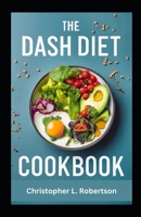 The Dash Diet Cookbook: Flavourful Low Sodium Recipes for Heart Health and Wellness B0CRZBVKHG Book Cover