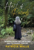 Hall of Records: Working Within the Law of Free Will to Change Your Life B0BZF269RQ Book Cover