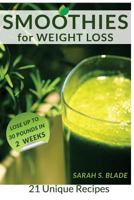 Smoothies for Weight Loss: The Ultimate Simple Healthy and Delicious Diet, Cleanse your Body, Clear your Skin, Anti Aging Smoothies, Easy Nutrition Recipes on How to Lose Weight Without Exercising 1533536953 Book Cover