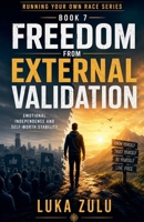 Freedom from External Validation (Running Your Own Race) B0H1NRH7Y5 Book Cover
