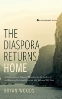 The Diaspora Returns Home: An Exploration of Diaspora Missiology in the Context of the Returning Protestant Christian Viet Kieu and Viet Nam 172529236X Book Cover