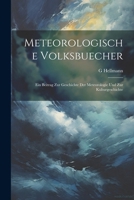 Meteorologische Volksbuecher: Ein Beitrag Zur Geschichte Der Meteorologie Und Zur Kulturgeschichte 1022674129 Book Cover