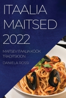 Itaalia Maitsed 2022: Maitsev Itaalia K��k Traditsioon 1837522154 Book Cover