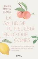 La Salud de Tu Piel Está En Lo Que Comes / Healthy Skin Comes from What You Eat 6073907222 Book Cover
