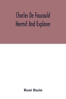 CHARLES DE FOUCAULD: EXPLORATEUR DU MAROC, ERMITE AU SAHARA 935401609X Book Cover