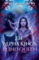 The Alpha King's Blind Queen B0GXLKSF4L Book Cover