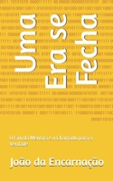 Uma Era se Fecha: O Fim da Mentira e o Chamado para a Verdade (Portuguese Edition) B0F1F8LCH4 Book Cover