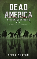 Dead America The Northwest Invasion Collection Part 2 - 6 Book Collection 1945294647 Book Cover