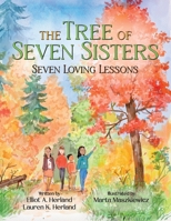 The Tree of Seven Sisters: Seven Loving Lessons 163765734X Book Cover