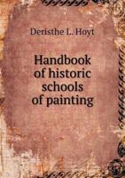 Handbook of Historic Schools of Painting 1022073087 Book Cover