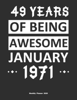 49 Years Of Being Awesome January 1971 Monthly Planner 2020: Calendar / Planner Born in 1971, Happy 49th Birthday Gift, Epic Since 1971 1655416006 Book Cover