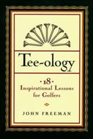 Tee-Ology: 18 Inspirational Lessons for Golfers 0785276777 Book Cover