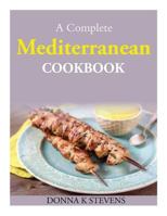 A Complete Mediterranean Cookbook 1499501242 Book Cover