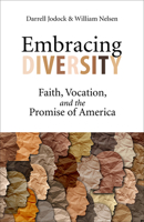 Embracing Diversity: Faith, Vocation, and the Promise of America 1506471595 Book Cover