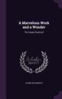 A Marvelous Work and a Wonder; The Gospel Restored 1120122961 Book Cover