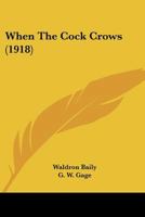 When the Cock Crows 1532721765 Book Cover
