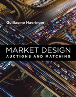 Market Design: Auctions and Matching 0262037548 Book Cover