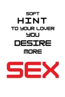 Soft hint to your lover you desire more SEX null Book Cover