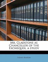 Mr. Gladstone As Chancellor of the Exchequer 1146165021 Book Cover