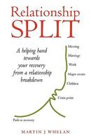Relationship Split: A Helping Hand Towards Your Recovery from a Relationship Breakdown 1440181314 Book Cover