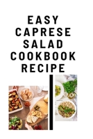 Easy Caprese Salad CookBook Recipe: Use Caprese Salad for a best appetizer B0C2RH7LC5 Book Cover