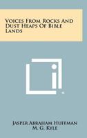 Voices from Rocks and Dust Heaps of Bible Lands 1258348217 Book Cover