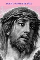 Pour L'Amour de Dieu 1541085051 Book Cover