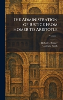 The Administration of Justice From Homer to Aristotle 1025256824 Book Cover