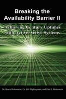 Breaking the Availability Barrier II: Achieving Century Uptimes with Active/Active Systems 1434316033 Book Cover