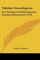 Tabulae Genealogicae Sive Stemmata Nobilissimarum Gentium Romanarum 1104659344 Book Cover