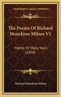 The Poems Of Richard Monckton Milnes V1: Poems Of Many Years 1120338263 Book Cover